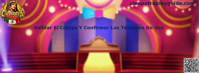 Validar El Código Y Confirmar Los Términos De Uso en Cleopatra Play