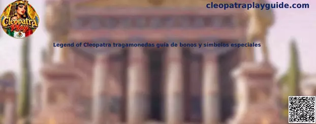 Legend of Cleopatra tragamonedas guía de bonos y símbolos especiales