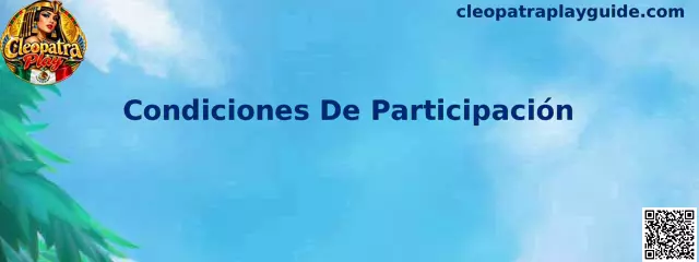Guía sobre Condiciones De Participación de Cleopatra Play