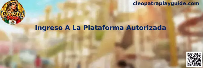 Guía visual de Ingreso A La Plataforma Autorizada de Cleopatra Play
