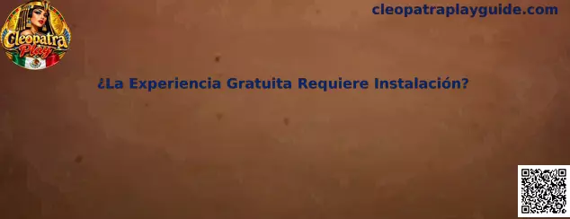 La experiencia gratuita requiere instalación en Cleopatra Play