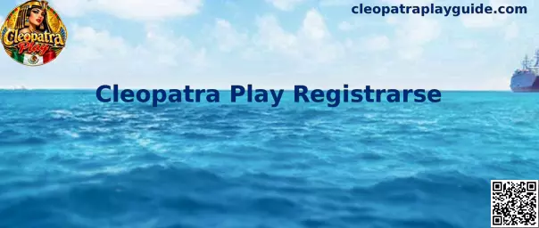 Guía visual sobre el proceso para registrarse en Cleopatra Play