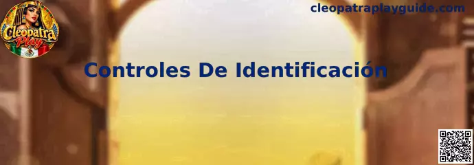 Guía de Controles De Identificación de Cleopatra Play para usuarios en México