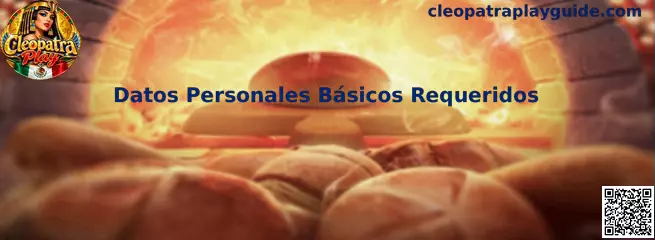 Datos Personales Básicos Requeridos en Cleopatra Play