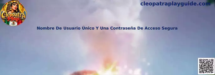 Guía de Cleopatra Play para crear un nombre de usuario único y una contraseña de acceso segura